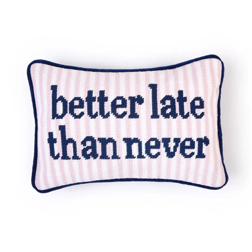 Needle Point Pillows - Better Late - Throw Pillow