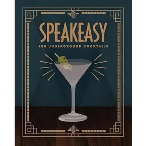Speakeasy: 200 Underground Cocktails - Coffee Table Book