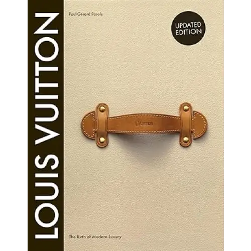 Louis Vuitton: The Birth of Modern Luxury Updated Edition - Coffee Table Book