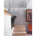 Resident Dog: Incredible Homes and the Dogs That Live There - Coffee Table Book