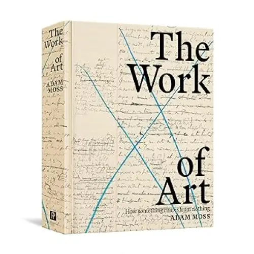 The Work of Art: How Something Comes from Nothing - Coffee Table Book